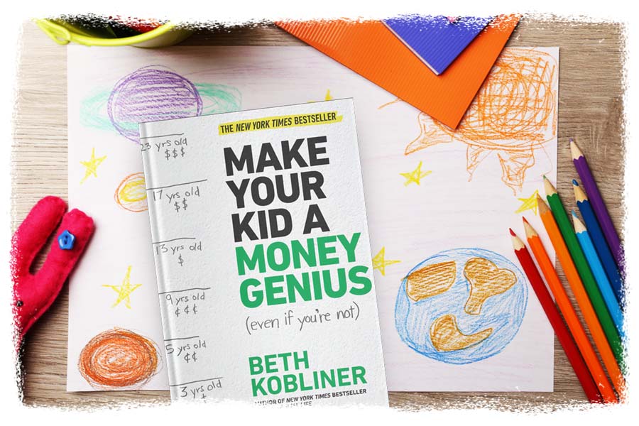 Make Your Kid a Money Genius (even if you’re not) by Beth Kobliner